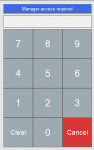 A window that appears over the Register. Across the top of the window, there is a blue box with white text that says, "Manager access required." Below, there is a white text box, and below that, a pin pad. The pin pad has white text with numbers 0 through 9, "Clear" and "Cancel". "Cancel" is the only button that is red, not grey. 